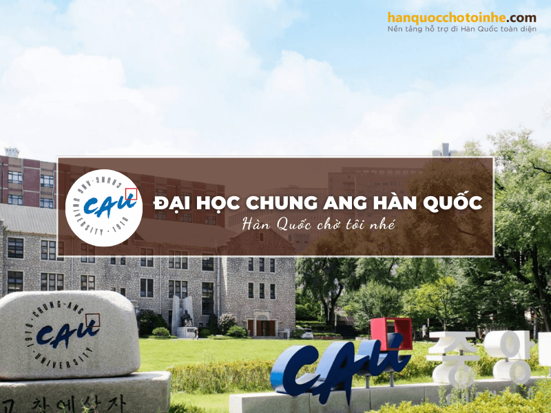 Đại học Chung Ang - Ngôi trường danh tiếng bậc nhất tại Hàn Quốc