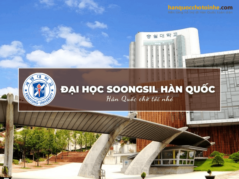 Đại học Soongsil chính là ngôi trường cổ bậc nhất xứ kim chi