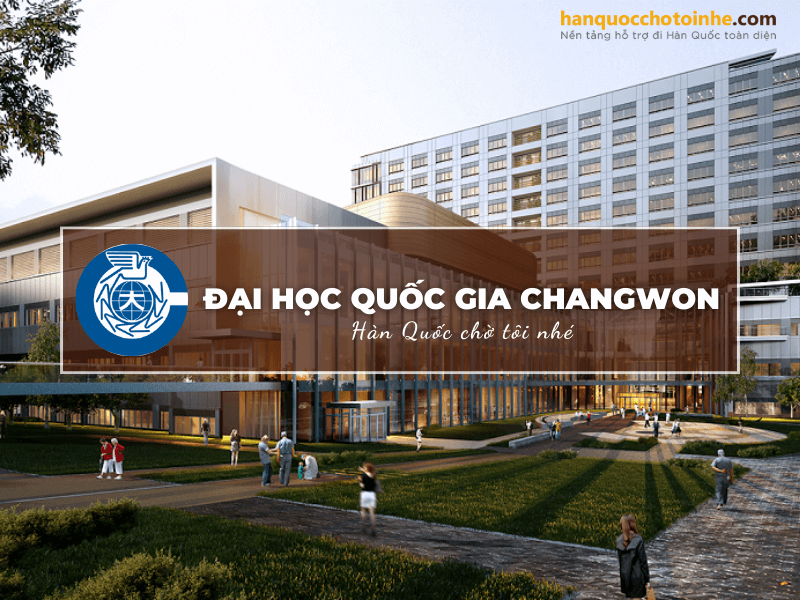 Đại học Quốc gia Changwon - Ngôi trường nằm tại thủ phủ tỉnh Gyeongsangnam