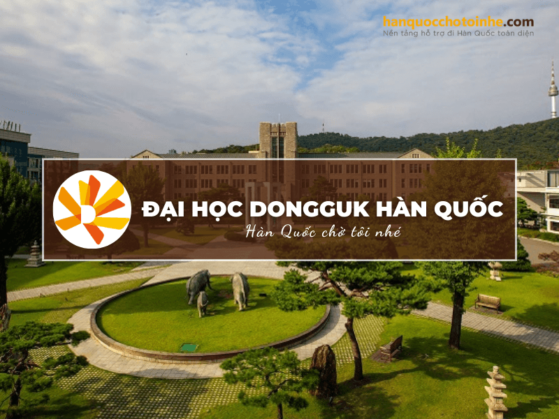 Dongguk là một trong những ngôi trường tư thục lớn tại Hàn Quốc