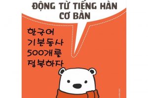 Khám phá sách 500 động từ tiếng Hàn cơ bản, giúp học tốt tiếng Hàn