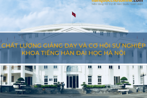 Khoa Tiếng Hàn Đại học Hà Nội – Chất lượng giảng dạy và cơ hội sự nghiệp
