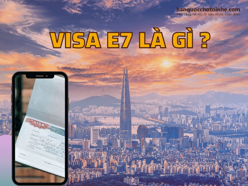 Những thông tin về Visa E7 mà bạn cần biết