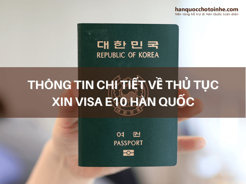 Visa E10 là gì? Thông tin chi tiết về thủ tục xin Visa E10 Hàn Quốc