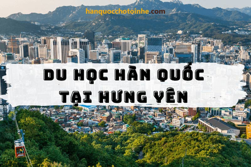 du-hoc-han-quoc-tai-hung-yen