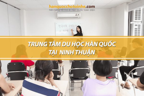 Trung tâm tư vấn du học Hàn Quốc tại Ninh Thuận uy tín
