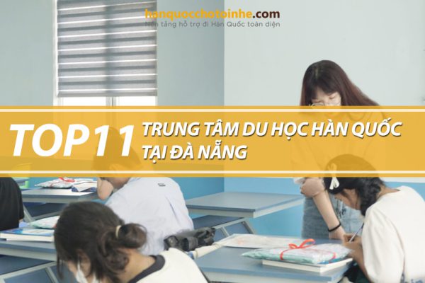 Top 11 trung tâm tư vấn du học Hàn Quốc tại Đà Nẵng uy tín