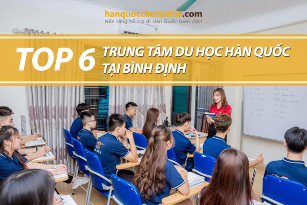 Top 6 trung tâm tư vấn du học Hàn Quốc tại Bình Định uy tín