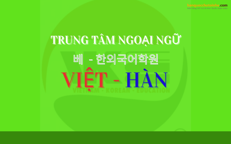 Trung tâm Ngoại ngữ Việt Hàn
