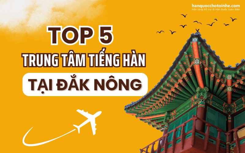 Top 5 trung tâm tiếng Hàn tại Đắk Nông 