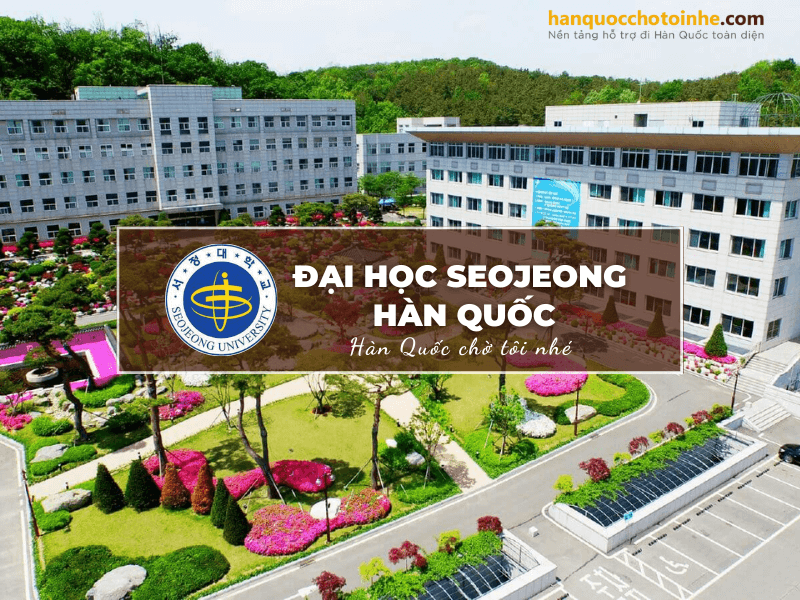 Trường Đại học Seojeong: Thông tin tuyển sinh, đào tạo và học phí cần biết