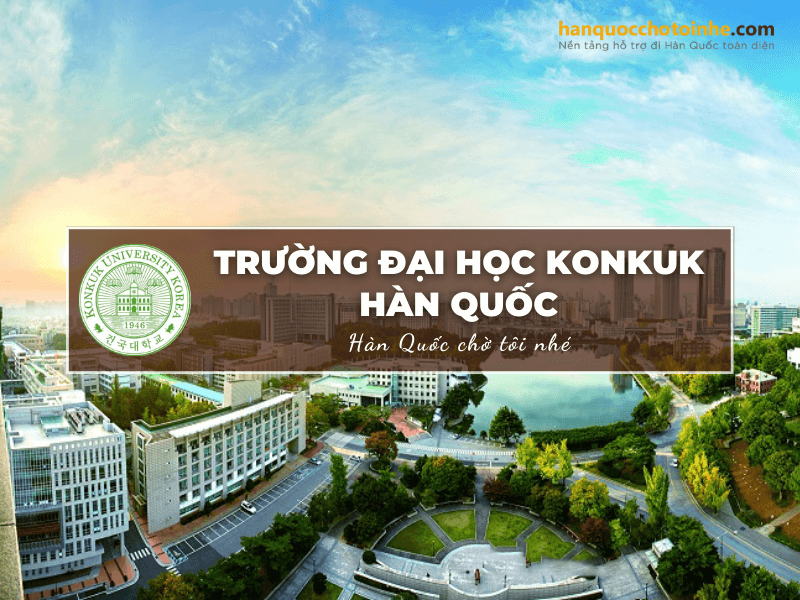 Trường Đại học Konkuk Hàn Quốc: Konkuk University – 건국대학교