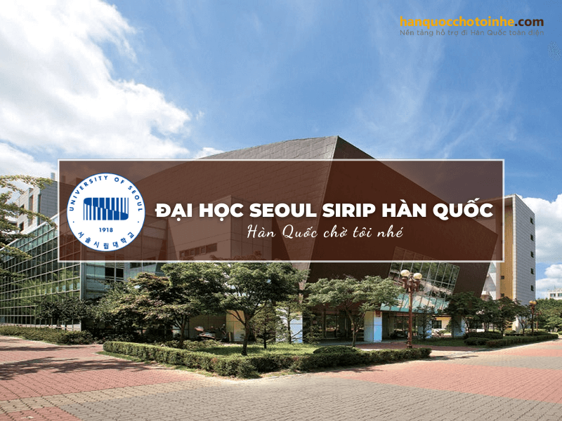 Trường Đại học Seoul Sirip: Seoul sirip University – 서울시립대학교