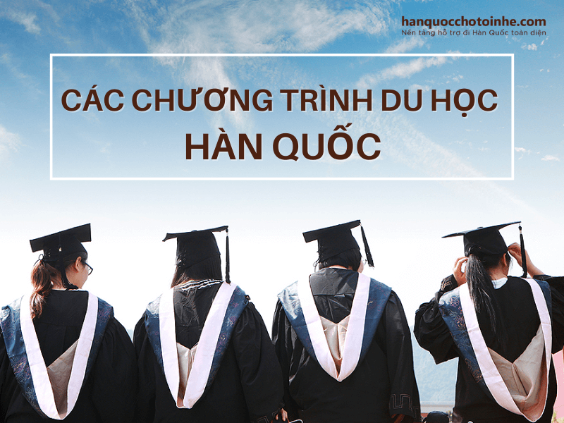 Những điều cần biết về các Chương trình du học Hàn Quốc