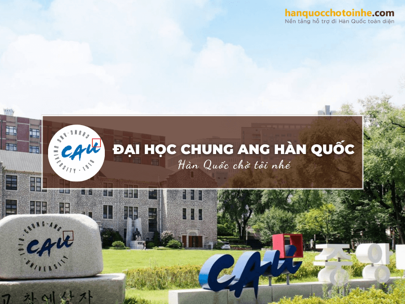 Đại học Chung Ang – Ngôi trường danh tiếng bậc nhất tại Hàn Quốc