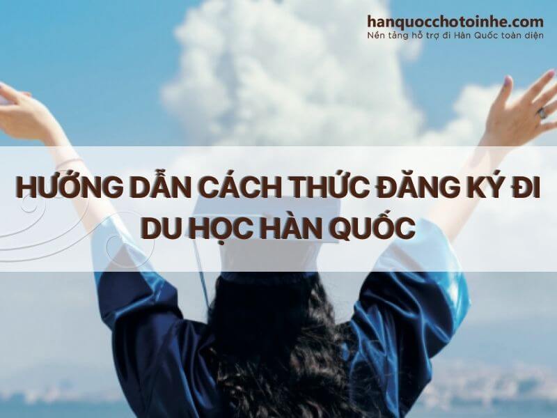 Cách thức đăng ký du học Hàn Quốc