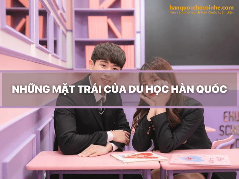 Những mặt trái của Du học Hàn Quốc