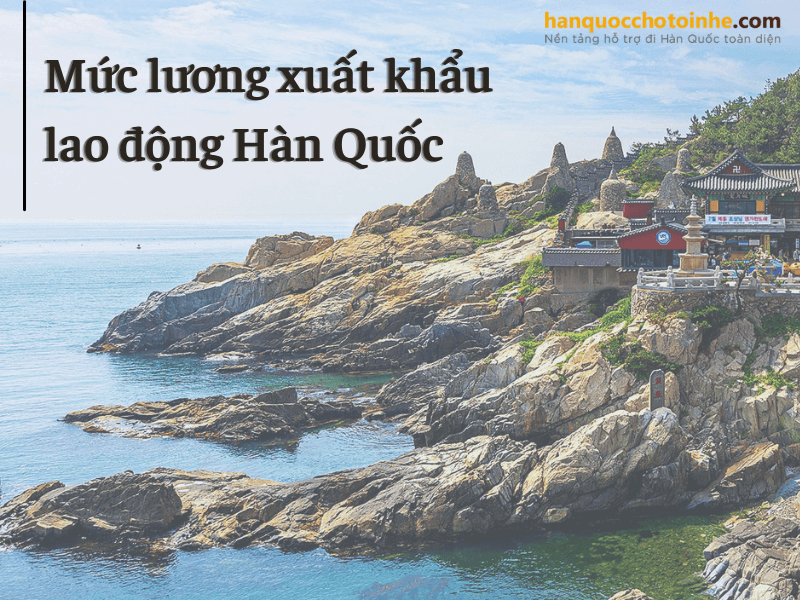 Mức lương xuất khẩu lao động Hàn Quốc