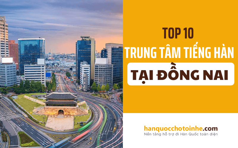 Top 10 trung tâm tiếng Hàn tại Đồng Nai