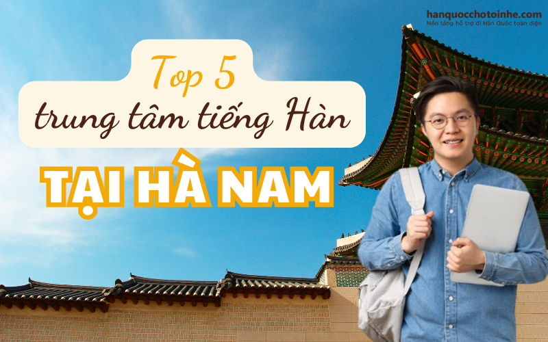 5 Trung tâm tiếng Hàn hàng đầu Hà Nam