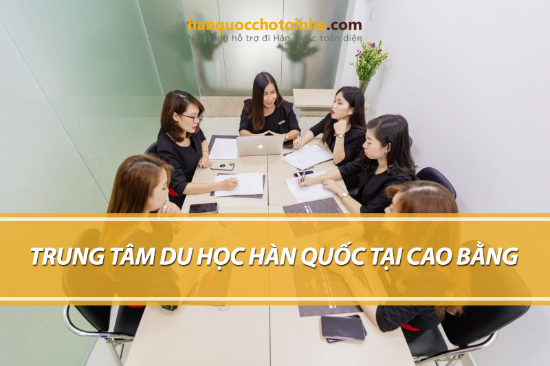 Trung tâm tư vấn du học Hàn Quốc tại Cao Bằng uy tín