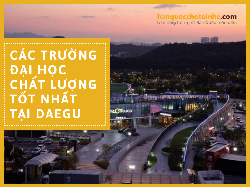 Các trường Đại Học ở Daegu chất lượng đào tạo tốt nhất