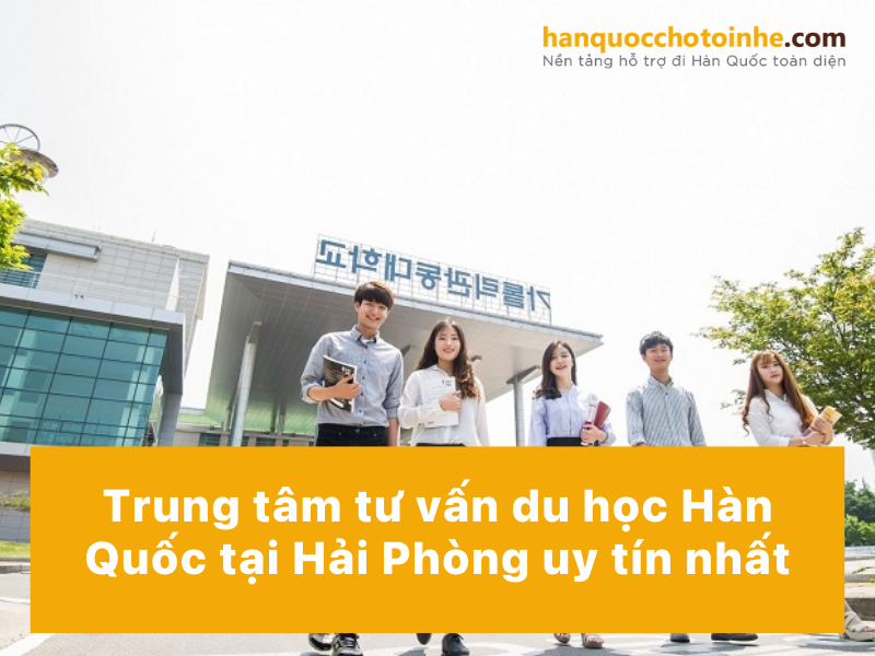 Trung tâm tư vấn du học Hàn Quốc tại Hải Phòng