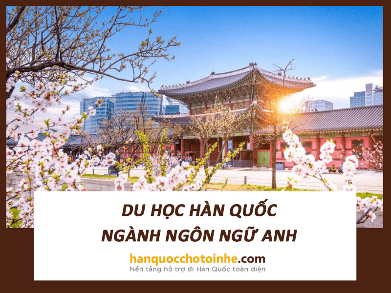 Du học hàn quốc ngành Ngôn ngữ Anh