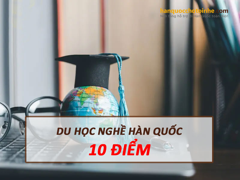 Du học nghề Hàn Quốc 10 điểm