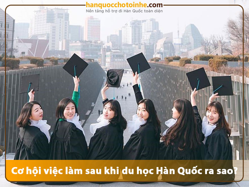 Cơ hội việc làm sau khi du học Hàn Quốc